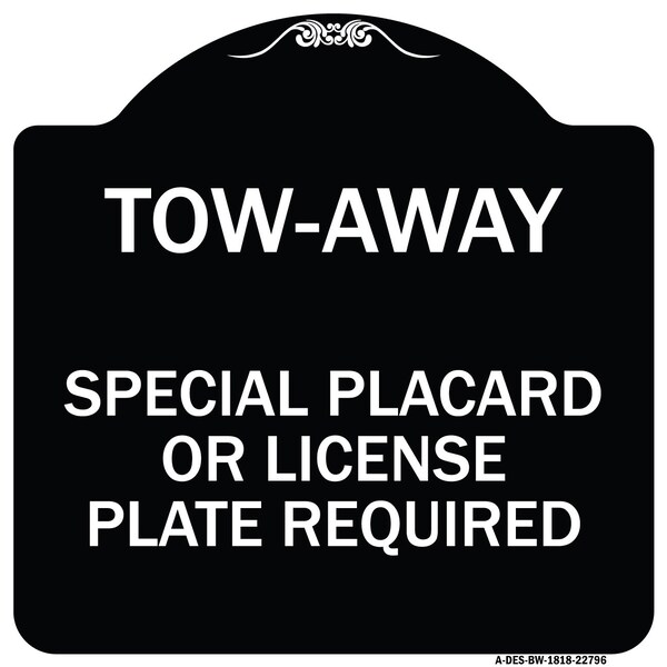 Tow-Away Special Placard or License Plate Required Heavy-Gauge Aluminum Sign, 18" H, BW-1818-22796